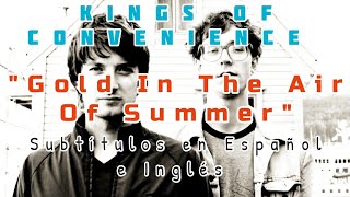 Kings Of Convenience - Gold In The Air Of Summer - Subtítulos en Español e Inglés