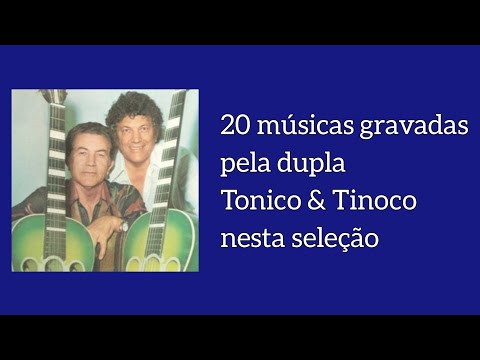 Seleção com 20 Músicas da Dupla Tonico e Tinoco!