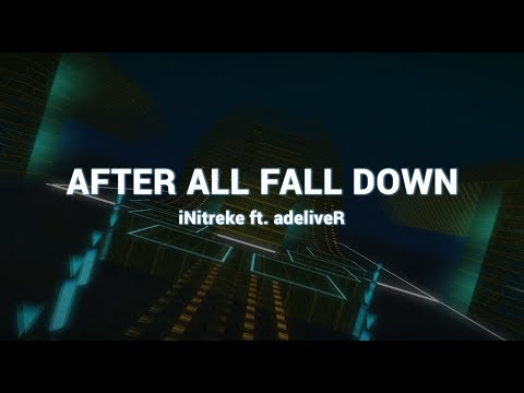 [DM] iNitreke ft. adeliveR - After All Fall Down