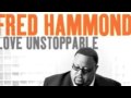 Fred Hammond "Take My Hand" Love Unstoppable