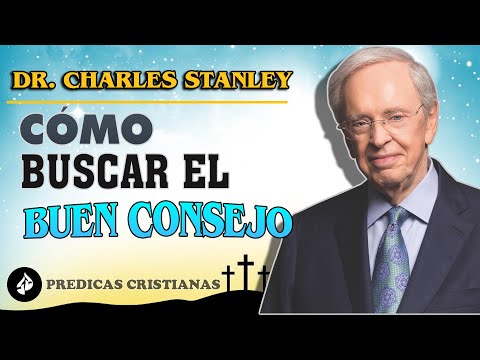 Dr. Charles Stanley 2022 ✔️ Cómo buscar el buen consejo ⬤ Predicas Cristianas