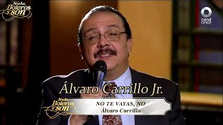 No Te Vayas, No - Álvaro Carrillo Jr. - Noche, Boleros y Son