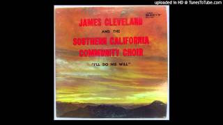 I'll Do His Will James Cleveland  And The  Southern California Community Choir
