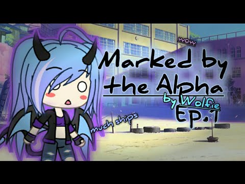 Marked by the Alpha | Ep.1 | Gachaverse Video
