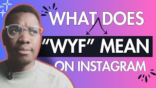 What is WYF Meaning on Instagram