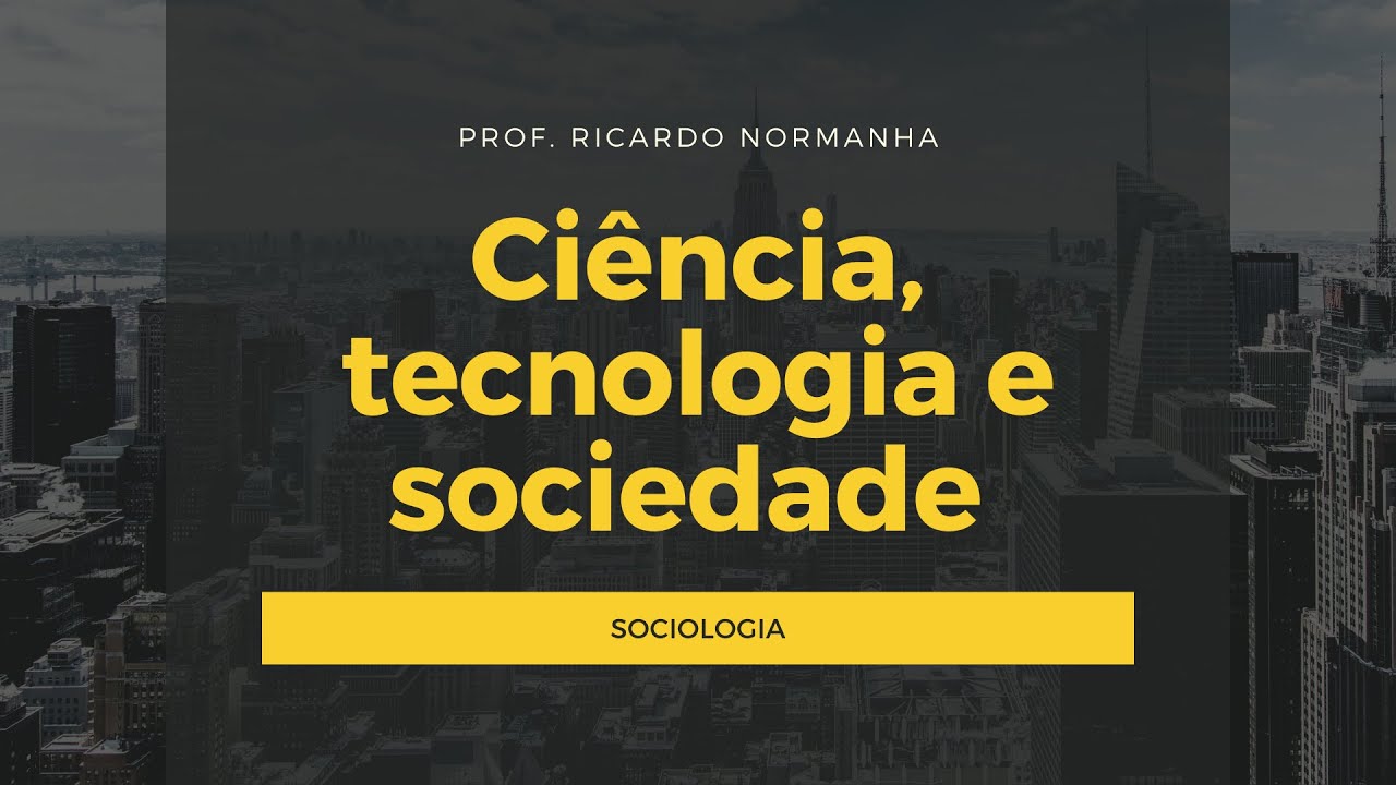 Ciência, tecnologia e sociedade
