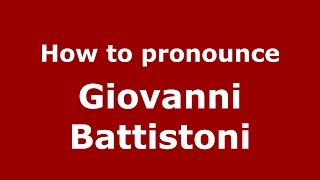 How to pronounce Giovanni Battistoni