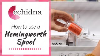 How to use a Hemingworth Spool | Echidna Sewing