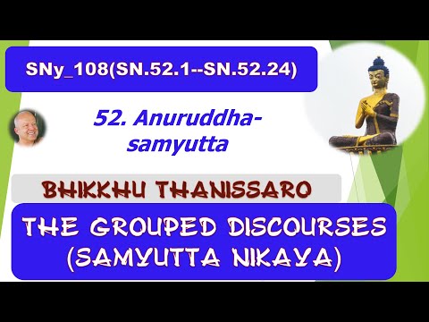 SNy_108(SN.52.1--SN.52.24),  Bhikkhu Thanissaro, Samyutta Nikaya, SN (May 2020, Audio Texts)