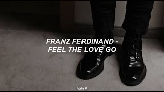 Franz Ferdinand - Feel The Love Go (Subtitulada Español)
