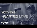 City and Colour - Wasted Love (Lyric Video) 