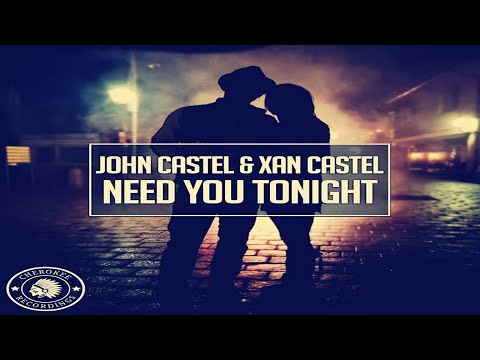 John Castel & Xan Castel-Need You Tonight (Official Video)