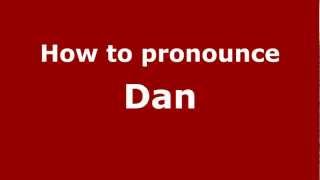 How to pronounce Dan