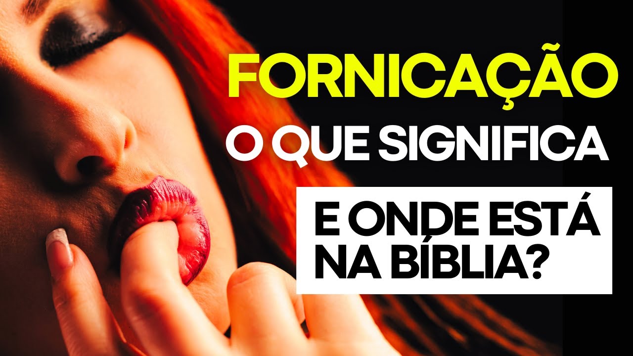 Muita gente ENTENDE ERRADO o significado de FORNICAÇÃO na Bíblia!