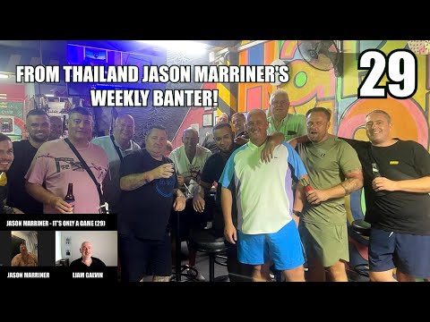 Jason Marriner! Tough Life in Thailand! Football Thug No More! Weekly Banter from Thailand! (29)