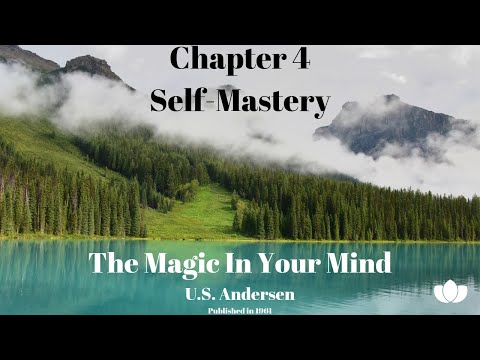 The Magic In Your Mind / Chp 4 - Self-Mastery (Excerpts) / U.S. Andersen / Audiobook