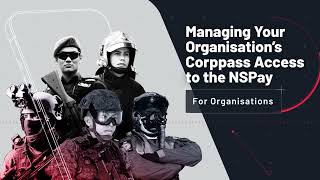 Managing Your Organisation’s Corppass Access to the NS Pay eService (For Organisations)