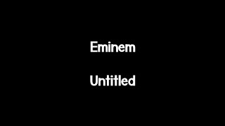 Eminem - Untitled (Lyrics)