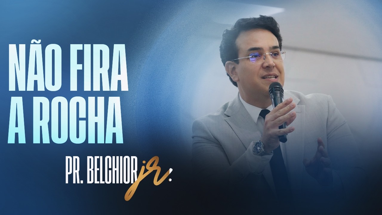 NÃO GOLPEIE A ROCHA | PR. BELCHIOR JUNIOR