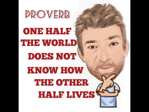 English Tutor Nick P Proverbs (296) Half the World Know Not How the Half Lives - Origin