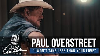Paul Overstreet - I Won&#39;t Take Less Than Your Love | Country Music