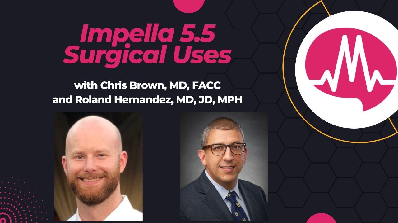 Impella 5.5 for AVR: Surgical Strategy, Weaning, & Patient Mobilization with Dr. Roland Hernandez