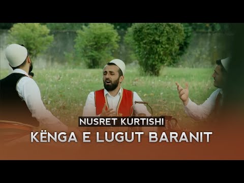 Nusret Kurtishi - Kenga e lugut Baranit