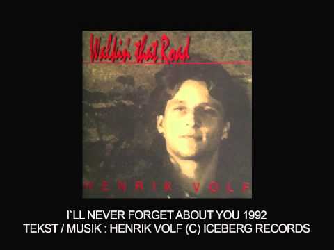 HENRIK VOLF - I`LL NEVER FORGET ABOUT YOU - ICEBERG RECORDS 1992