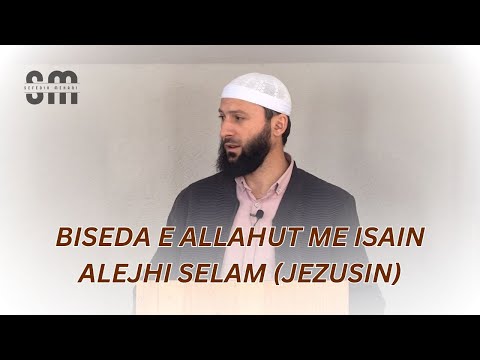 Biseda mes Allahut dhe Isait alejhi selam (Jezusit) para të krishterëve - Hoxhë Sefedin Mehani