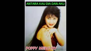 Download lagu Poppy Mercury - Antara Kau Dia Dan Aku mp3
