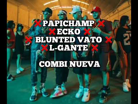 PAPICHAMP ❌ ECKO ❌ BLUNTED VATO ❌ L-GANTE - COMBI NUEVA  | LETRA