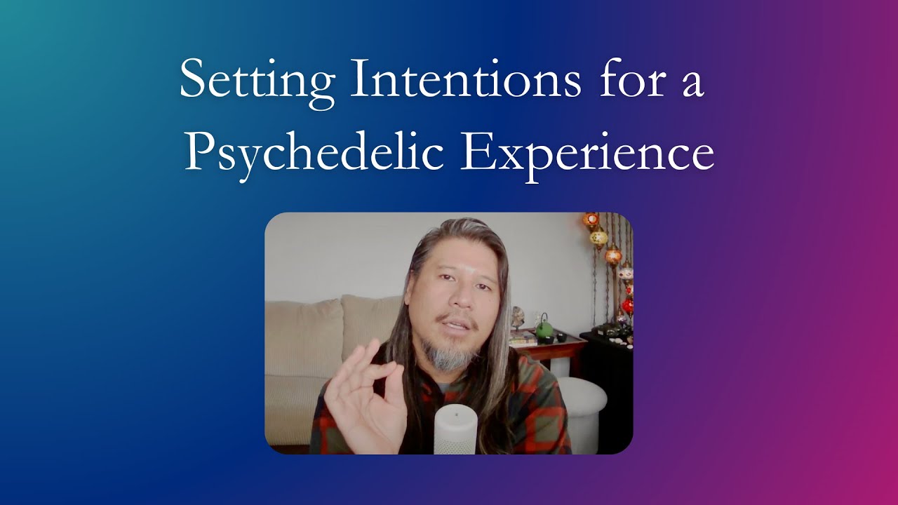 Setting Intentions for a Psychedelic Experience