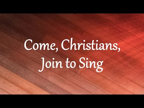 Come, Christians, Join to Sing