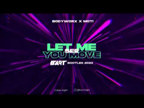 BODYWORX x MOTi - Let Me See You Move (BART Bootleg 2023)