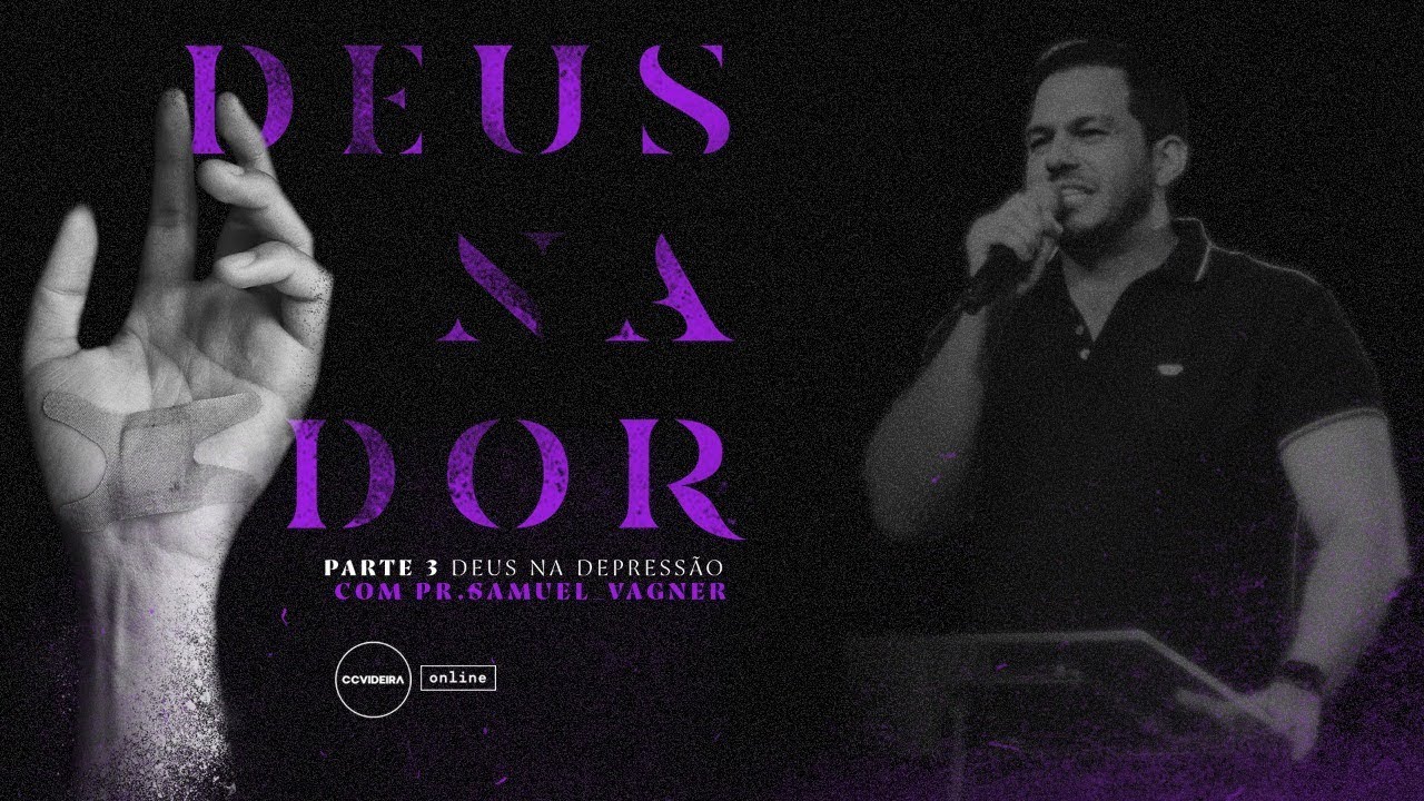 CCVIDEIRA | DEUS NA DEPRESSÃO | Pr. SAMUEL VAGNER