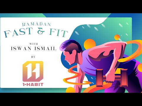 EPISODE 1 : RAMADAN FAST & FIT W ISWAN ISMAIL X 1HABIT