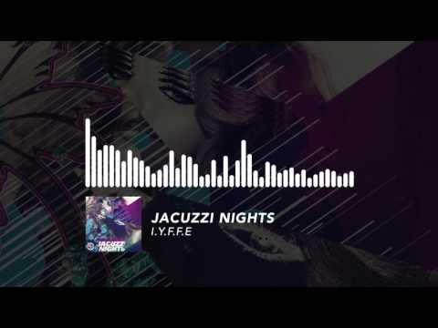 I.Y.F.F.E - Jacuzzi Nights