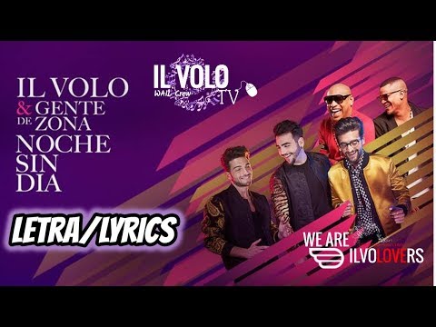 Noche Sin Día ( IL VOLO ft. Gente de Zona) Letra/ Lyrics