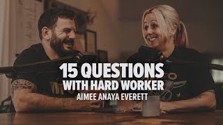 15 QUESTIONS W/ HARD WORKER AIMEE ANAYA EVERETT
