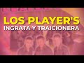 Los Player's - Ingrata y Traicionera (Audio Oficial)