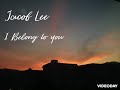 Jacob Lee - I Belong to You (Lyrics Video)