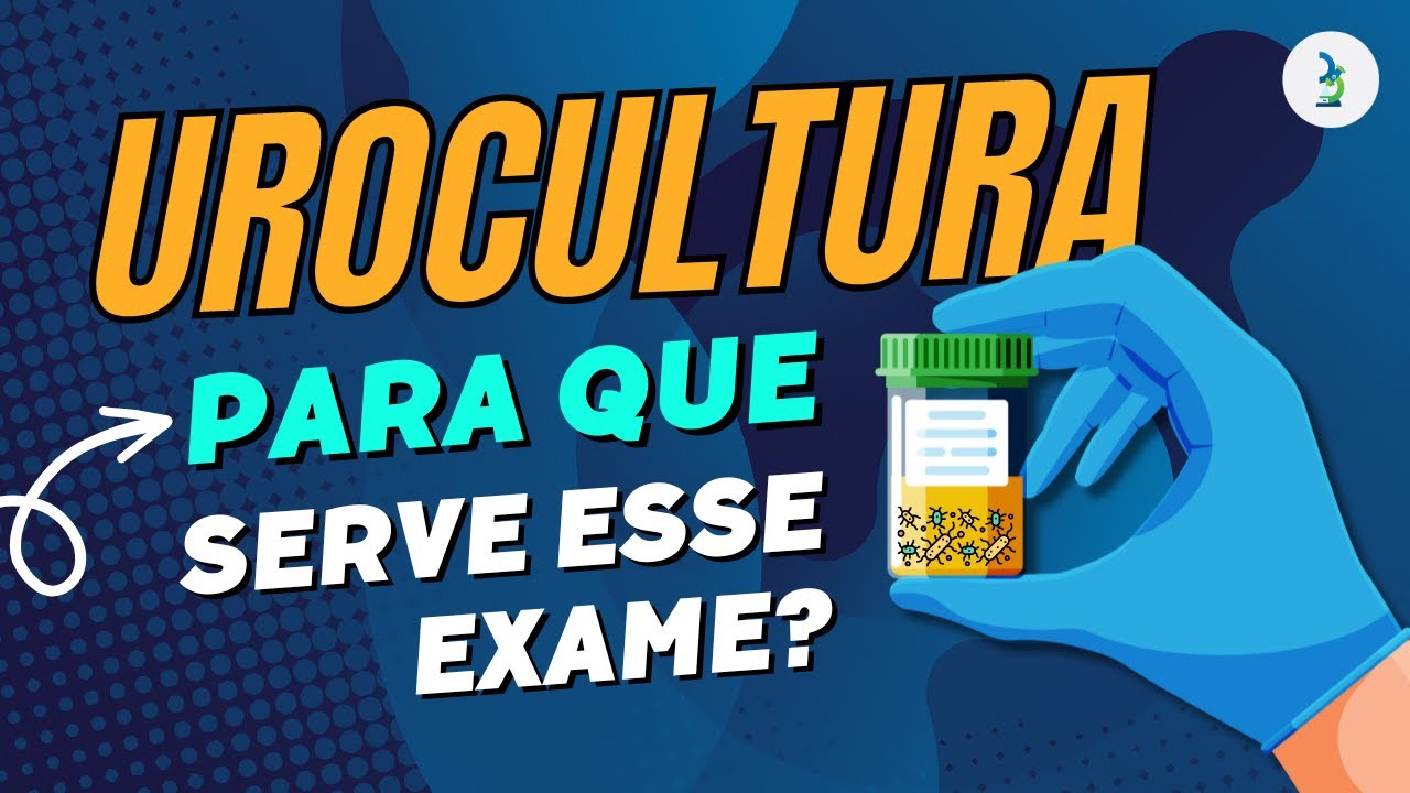 Urocultura l PARA QUE SERVE ESSE EXAME?