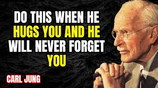 Respond to a hug like this and he will think of you forever | Carl Jung