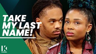Married For 5 Years, Why Won't She Take My Last Name? | KARAMO