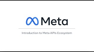 Marketing API Video 1: Introduction to the Meta APIs Ecosystem