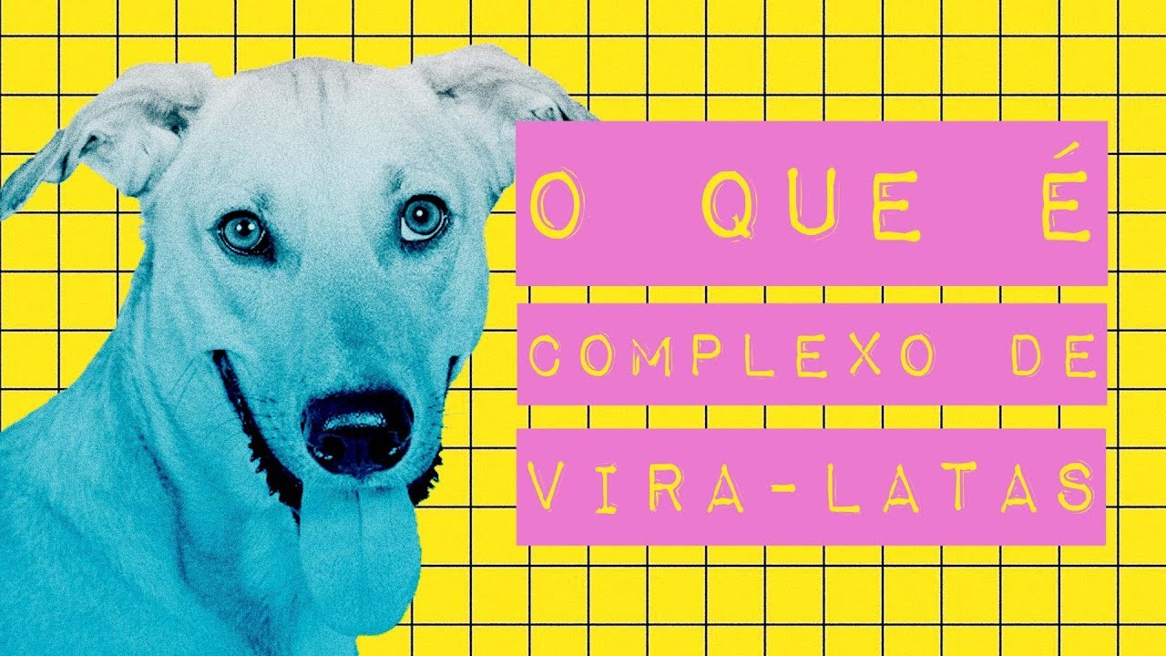 O QUE É COMPLEXO DE VIRA-LATAS