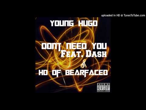 Young Hugo - Dont Need You Ft Dash  HD Of Bearfaced (Prod YA)