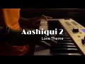 Aashiqui 2 - Love Theme | Mithoon | kalaivananoffl