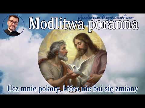 Modlitwa poranna Ucz mnie pokory, która nie boi się prawdy