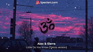 Alex & Sierra - Little Do You Know Tiktok vers